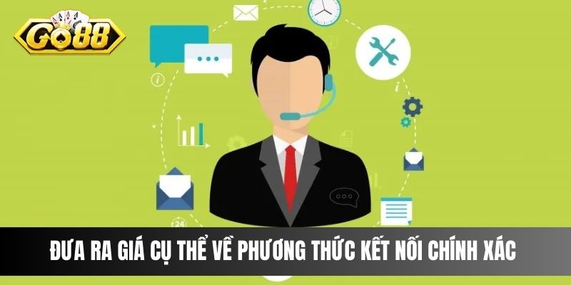 Đưa ra giá cụ thể về phương thức kết nối chính xác 