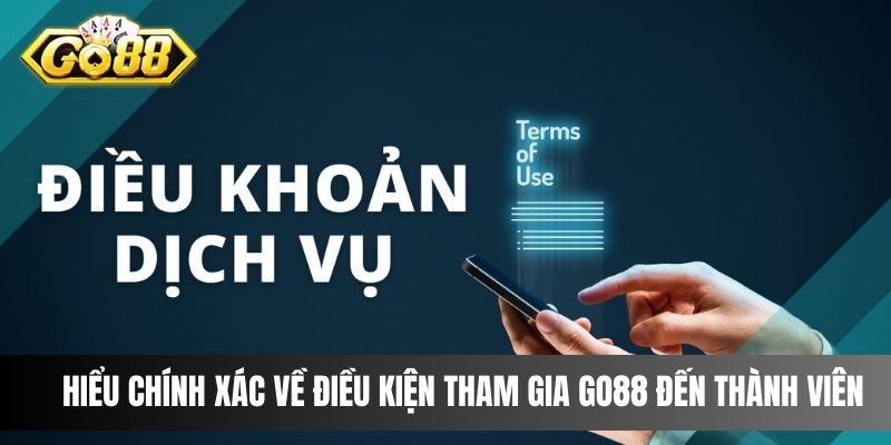 Hiểu chính xác về điều kiện tham gia Go88 đến thành viên