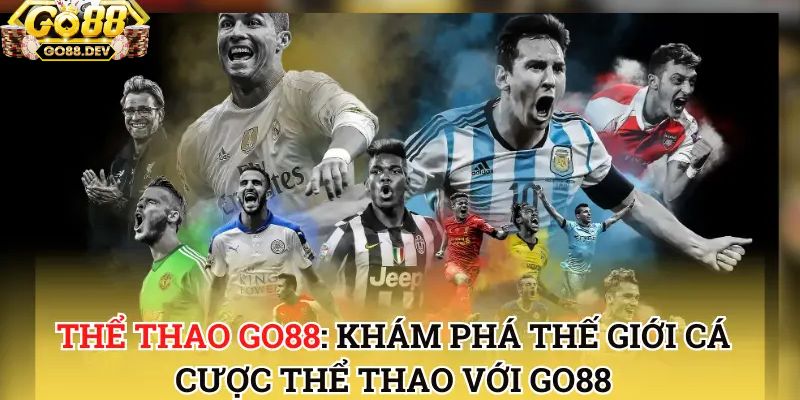 Khám phá sảnh K thể thao Go88 uy tín, đẳng cấp số 1