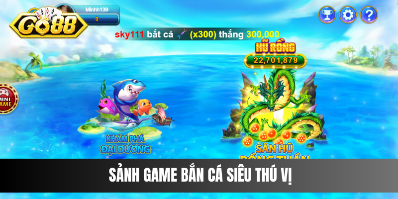 Sảnh game bắn cá siêu thú vị